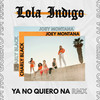 Ya No Quiero Ná (RMX) - Lola Indigo&Joey Montana&Charly Black