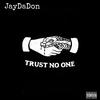 Trust No 1 (Explicit) - JayDaDon&James Jones