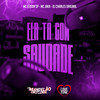 Ela Ta Com Saudade (Explicit) - Mc Elison SP&MC JAKA&DJ Charles Original
