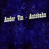 Autobahn (Original Mix) - Ander Vm