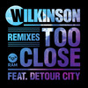 Too Close (Catching Flies Remix) - Wilkinson&Detour City