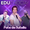 Pote de Nutella - Edu Chociay&Matheus&Kauan