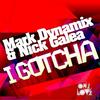 I Gotcha (Matthew Macinante & Luke Satchell Remix) - Mark Dynamix&Nick Galea