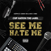 SEE ME HATE ME (Explicit) - Cup Nation