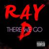 There We Go - Ray D