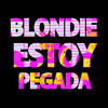 Estoy Pegada - La Blondie