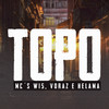 Topo (Explicit) - MC W15&Mc Voraz&Helamã MC