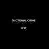 Emotional Crime (Explicit) - KTD