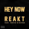 Hey Now (Explicit) - Reakt&Poetik&Rizvan