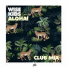 Aloha! (Club Mix) - WISEKIDS