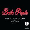 Baila Papito - DeeJay Cicco Loko&Valeria