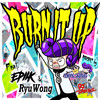 Burn It Up (Original Mix) - DJ Monaking&DJ Toshikaz&에픽&Ryuwong