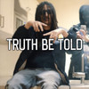 Truth Be Told (Explicit) - UKDE&9th STREET&SoZe