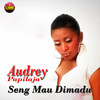 Seng Mau DImadu - Audrey Papilaja