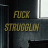 Fuck Strugglin (Explicit) - Taylor Ray