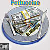 Fettuccine (Explicit) - Es AlBoogiee