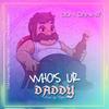 Who's Your Daddy - Don Danny