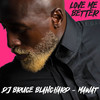 Love Me Better - Dj Bruce Blanchard&Mawat