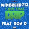 I Got That Drip (Explicit) - MixBreed713&Don D