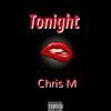 Tonight (Explicit) - Chris M