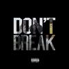 Don't Break(feat. Nef the Pharaoh) (Explicit) - Dibly Picasso&DJ June&Nef the Pharaoh