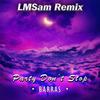 Party Don't Stop (LMSam Remix) - BARRAS&LMSam