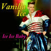 Ice, Ice, Baby (Re-Recorded|Remastered) - Vanilla Ice