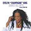 Dance All Nite - Evelyn Champagne  King&Johnny King