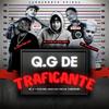 Q.G DE TRAFICANTE (feat. MC VITIN DA IGREJINHA, MC CARLIN, MC TH DA SERRA & MC V4) (Explicit) - DJ MARTINS MPC&Mc Vitin da Igrejinha&MC Carlin&MC TH DA SERRA&MC V4