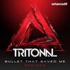 Bullet That Saved Me (Festival Mix) - Tritonal&Underdown