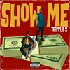 show me (Explicit) - Tripple 2