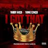 I Got That(feat. Yung Cinco) (Explicit) - Yaboy Nico&yung cinco