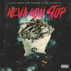 Neva Gon Stop (Explicit) - SLUGGA DURANT&Da New Kid&Pressure2x