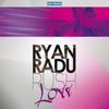 Rush Love (Extended Version) - Ryan & Radu