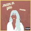 Freak In You (Explicit) - Pnooma