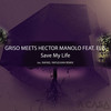 Save My Life - Griso&Hector Manolo&Elis