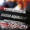 Madness (Original Mix) - Maxim Aqualight