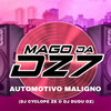 AUTOMOTIVO MALIGNO (Explicit) - MAGO DA DZ7&DJ CYCLOPE ZS&DJ DUDU OZ