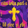 Vida Loka, Pt.4 (Explicit) - Lil Fire 666&FBC