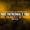 Nas Patricinha é Pau Nos Talarico É só Pipoco (Explicit) - DJ J2&MC Renatinho Falcão&MC Zudo Boladão&Tropa da W&S