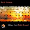 I Want You - Fresh Produce