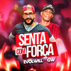 Senta Com Força(feat. Dj Malícia no Beat & MC GW) (Explicit) - EVOLWILL