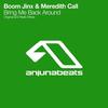 Bring Me Back Around (Original Mix) - Boom Jinx&Meredith Call