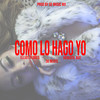 Como Lo Hago Yo (Explicit) - Versatil Boy&elliot flores