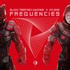 Frequencies - Black Tiger Sex Machine&ATLiens