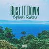 BUST IT DOWN (Explicit) - Splash Rivers