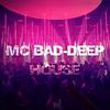 Deep House - MC Bad