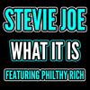 What Is It - Stevie Joe&Philthy Rich