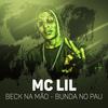 Beck na mão - Bunda no pau - MC Lil