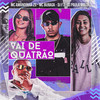 Vai de Quatrão(feat. MC Buraga) - DJ Paula Maldi&DJ F7&Mc Amandinha Zs